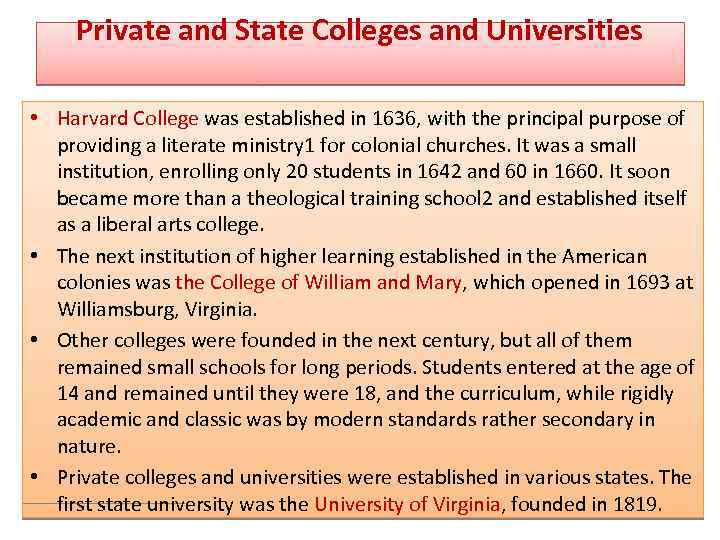 Private and State Colleges and Universities • Harvard College was established in 1636, with