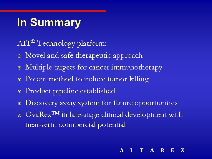 In Summary AIT® Technology platform: ¥ Novel and safe therapeutic approach ¥ Multiple targets