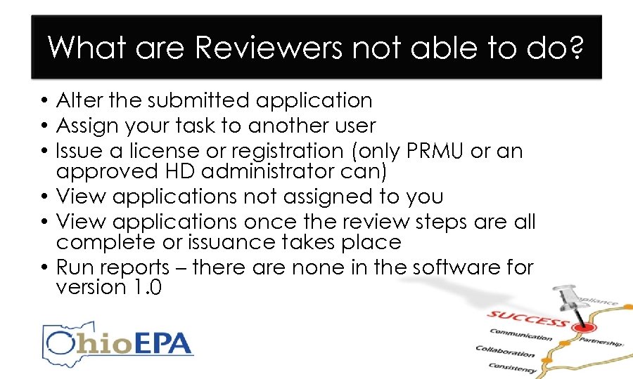 What are Reviewers not able to do? • Alter the submitted application • Assign