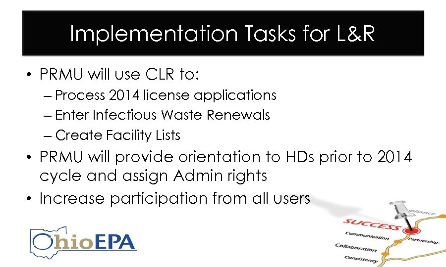 Implementation Tasks for L&R • PRMU will use CLR to: – Process 2014 license