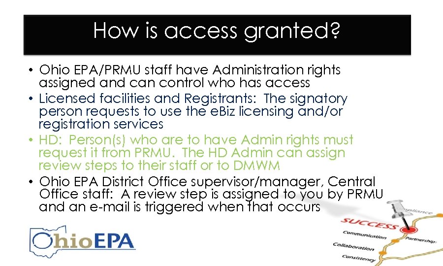 How is access granted? • Ohio EPA/PRMU staff have Administration rights assigned and can