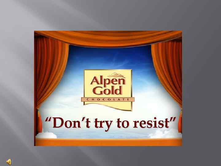 “Don’t try to resist” 