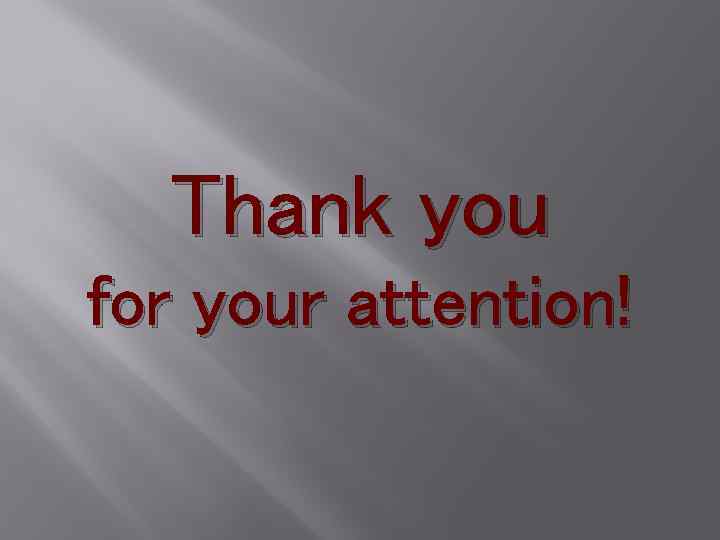 Thank you for your attention! 