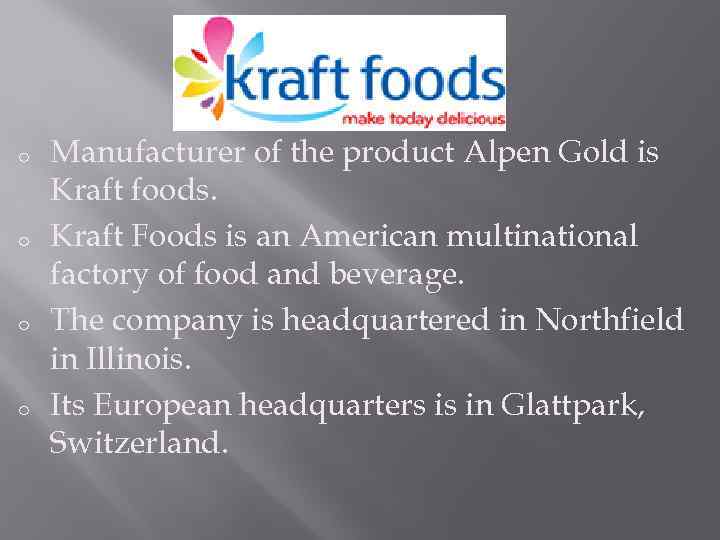 o o Manufacturer of the product Alpen Gold is Kraft foods. Kraft Foods is