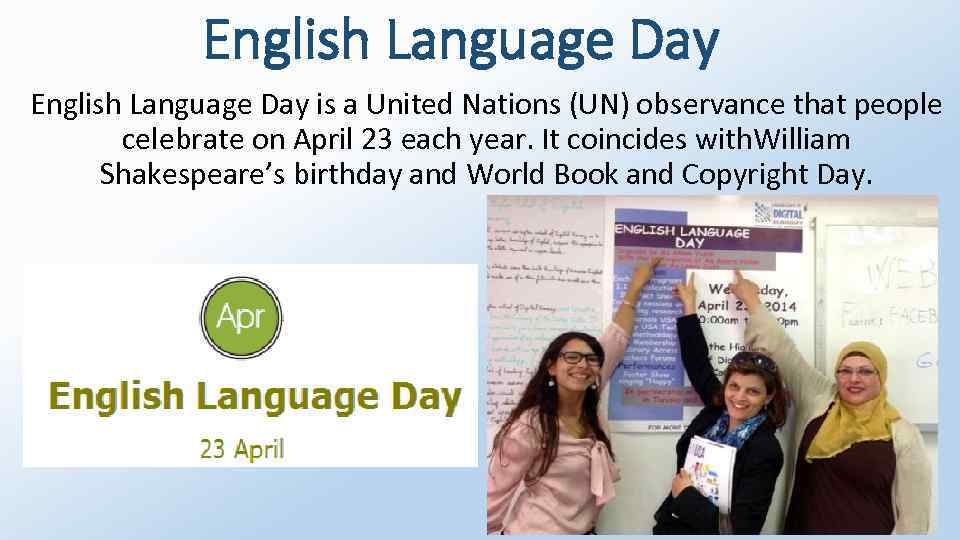 English Language Day is a United Nations (UN) observance that people celebrate on April