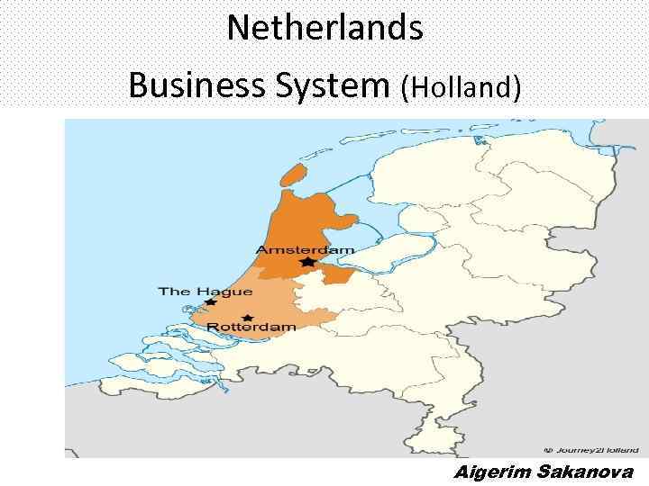 Netherlands Business System (Holland) Aigerim Sakanova 