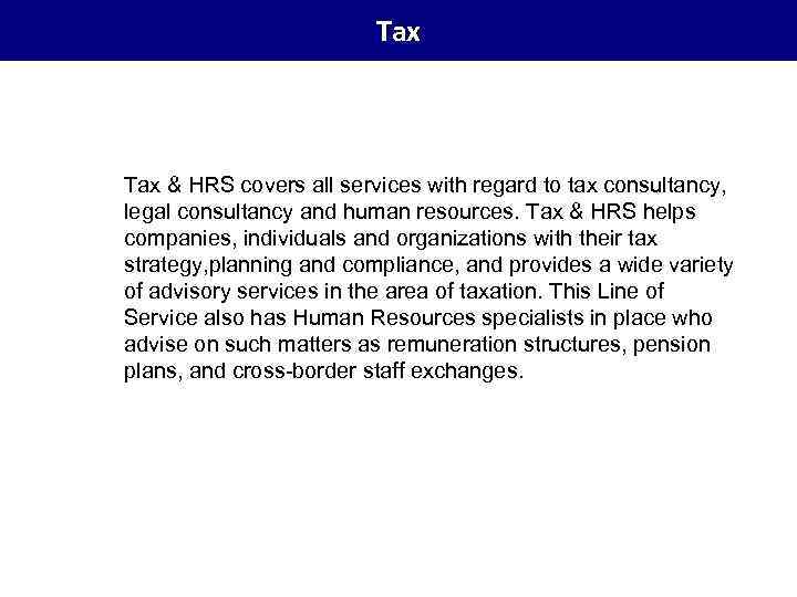 Tax & HRS covers all services with regard to tax consultancy, legal consultancy and