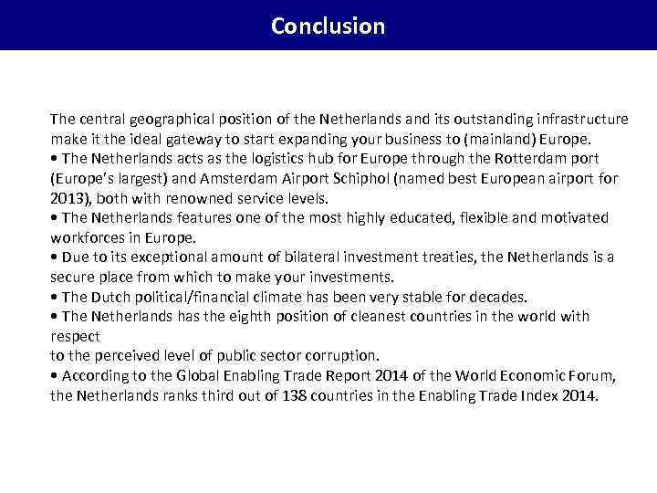 Conclusion The central geographical position of the Netherlands and its outstanding infrastructure make it