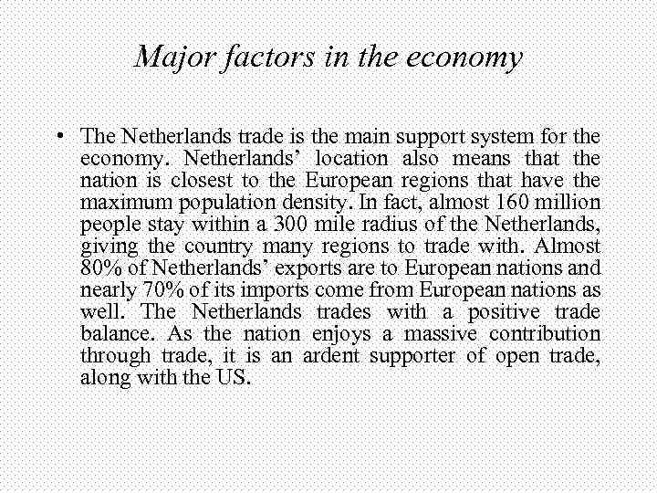 Major factors in the economy • The Netherlands trade is the main support system