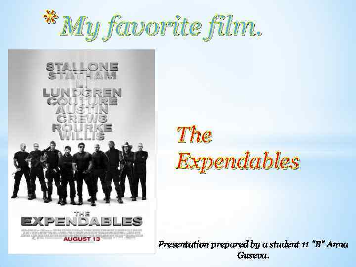 * My favorite film. The Expendables Presentation prepared by a student 11 "B" Anna