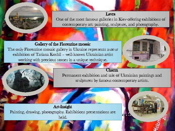 Lavra One of the most famous galleries in Kiev offering exhibitions of contemporary art: