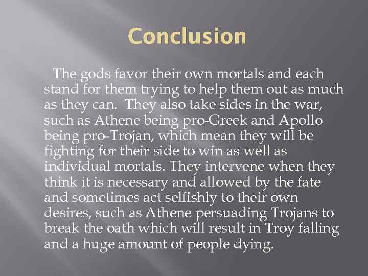 Conclusion The gods favor their own mortals and each stand for them trying to