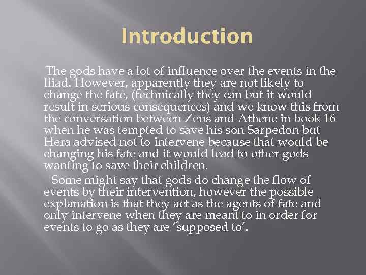 Introduction The gods have a lot of influence over the events in the Iliad.