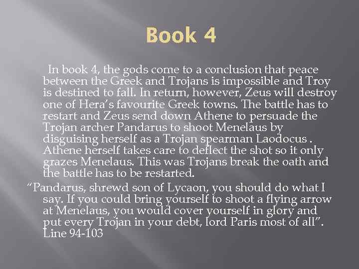 Book 4 In book 4, the gods come to a conclusion that peace between