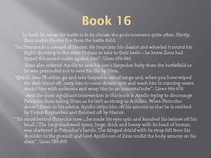 Book 16 In book 16, when the battle is in its climax, the gods