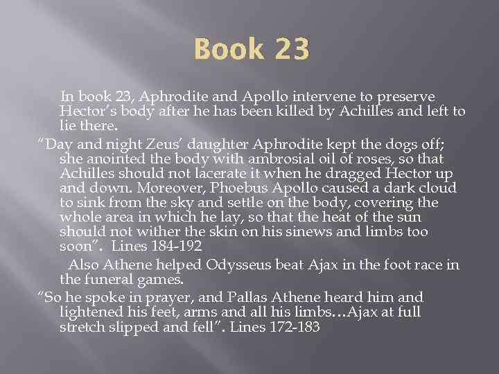 Book 23 In book 23, Aphrodite and Apollo intervene to preserve Hector’s body after