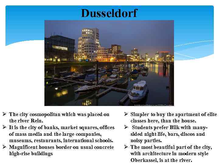 Dusseldorf Ø The city cosmopolitan which was placed on the river Rein. Ø It