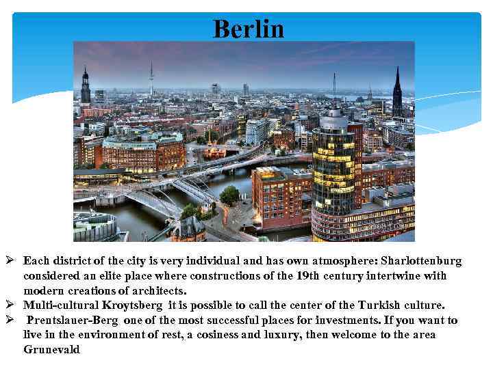 Berlin Ø Each district of the city is very individual and has own atmosphere: