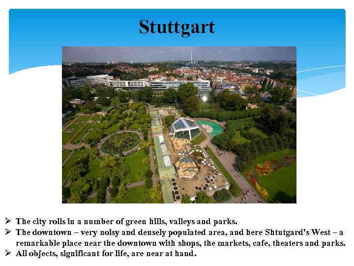 Stuttgart Ø The city rolls in a number of green hills, valleys and parks.