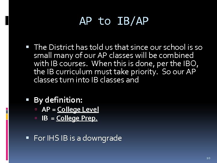 AP to IB/AP The District has told us that since our school is so