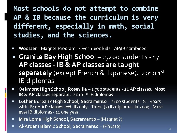 Most schools do not attempt to combine AP & IB because the curriculum is