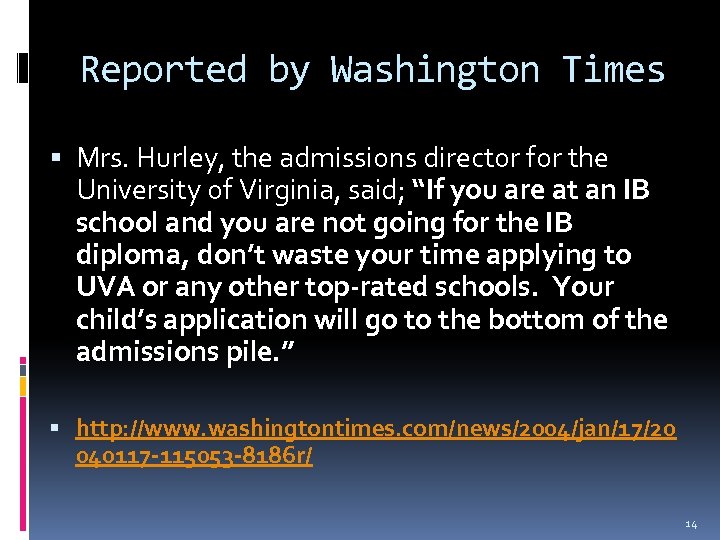 Reported by Washington Times Mrs. Hurley, the admissions director for the University of Virginia,