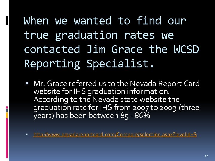 When we wanted to find our true graduation rates we contacted Jim Grace the