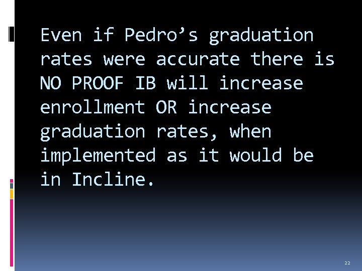 Even if Pedro’s graduation rates were accurate there is NO PROOF IB will increase