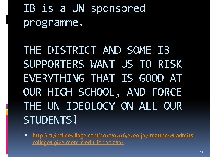 IB is a UN sponsored programme. THE DISTRICT AND SOME IB SUPPORTERS WANT US