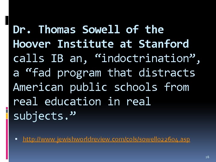 Dr. Thomas Sowell of the Hoover Institute at Stanford calls IB an, “indoctrination”, a