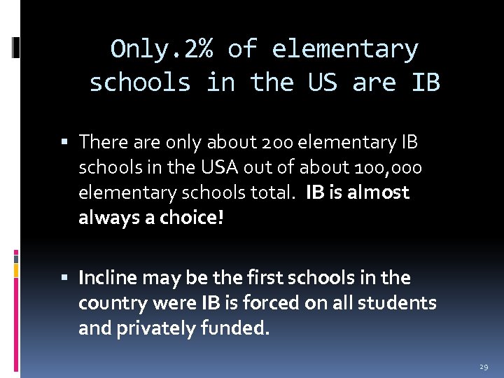 Only. 2% of elementary schools in the US are IB There are only about