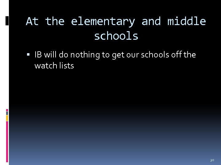 At the elementary and middle schools IB will do nothing to get our schools