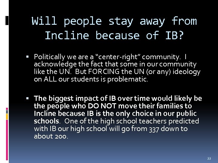 Will people stay away from Incline because of IB? Politically we are a “center-right”