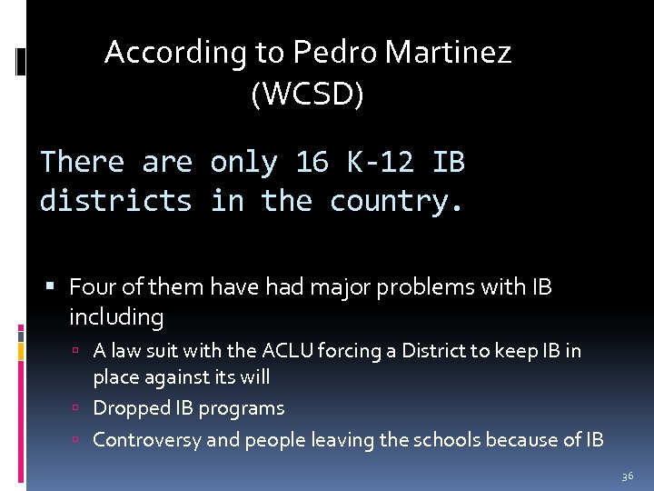 According to Pedro Martinez (WCSD) There are only 16 K-12 IB districts in the