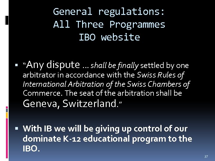 General regulations: All Three Programmes IBO website “Any dispute … shall be finally settled