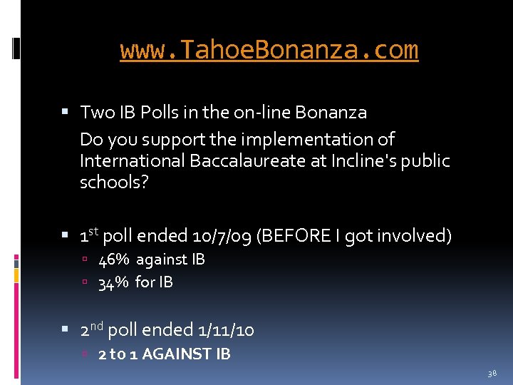 www. Tahoe. Bonanza. com Two IB Polls in the on-line Bonanza Do you support