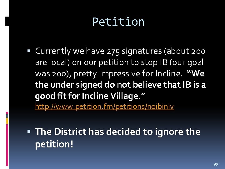 Petition Currently we have 275 signatures (about 200 are local) on our petition to