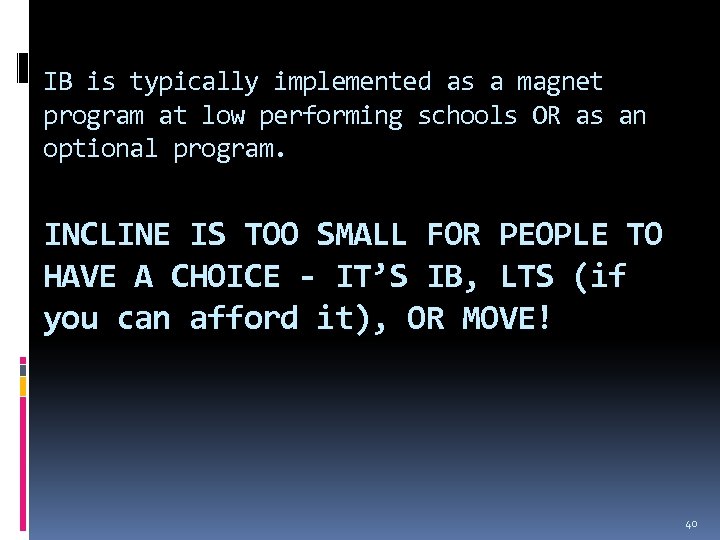 IB is typically implemented as a magnet program at low performing schools OR as