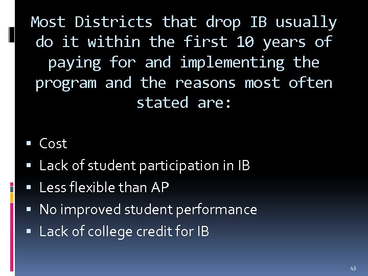 Most Districts that drop IB usually do it within the first 10 years of