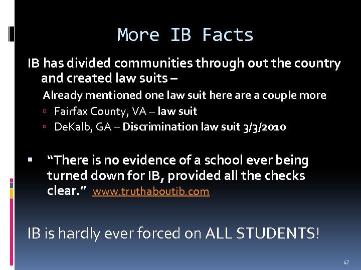 More IB Facts IB has divided communities through out the country and created law