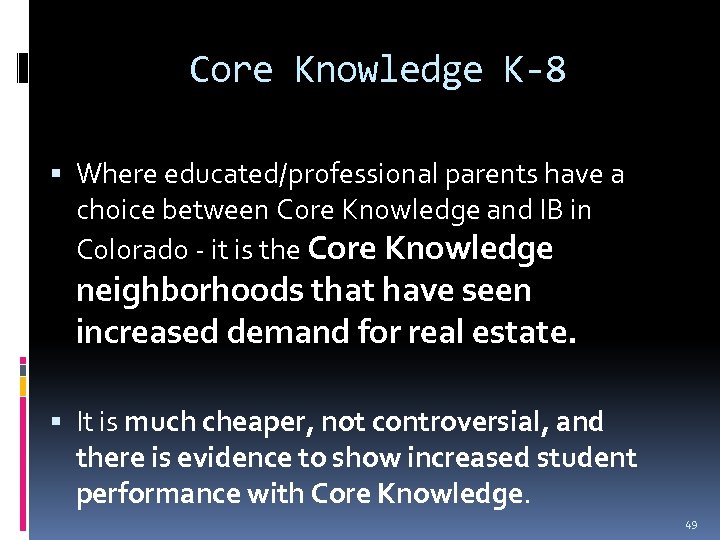 Core Knowledge K-8 Where educated/professional parents have a choice between Core Knowledge and IB