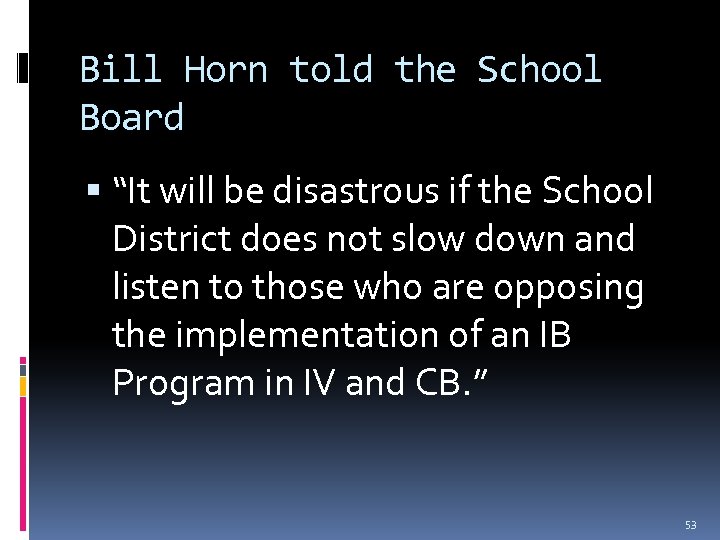 Bill Horn told the School Board “It will be disastrous if the School District