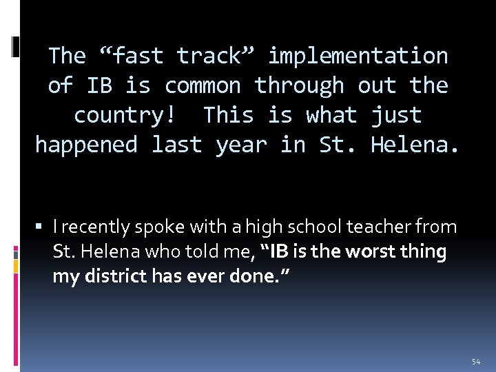 The “fast track” implementation of IB is common through out the country! This is