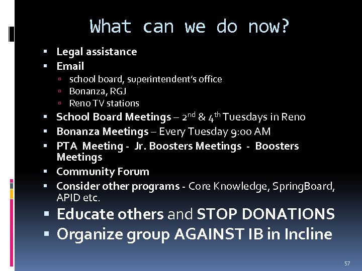 What can we do now? Legal assistance Email school board, superintendent’s office Bonanza, RGJ