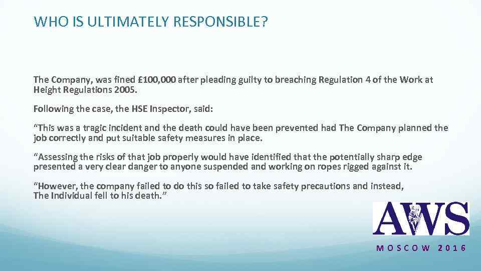 WHO IS ULTIMATELY RESPONSIBLE? The Company, was fined £ 100, 000 after pleading guilty