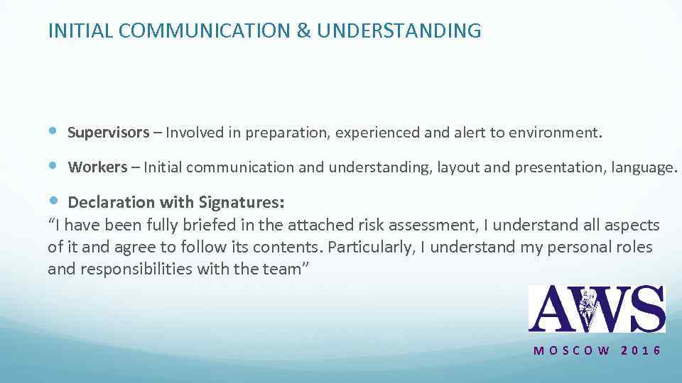 INITIAL COMMUNICATION & UNDERSTANDING Supervisors – Involved in preparation, experienced and alert to environment.