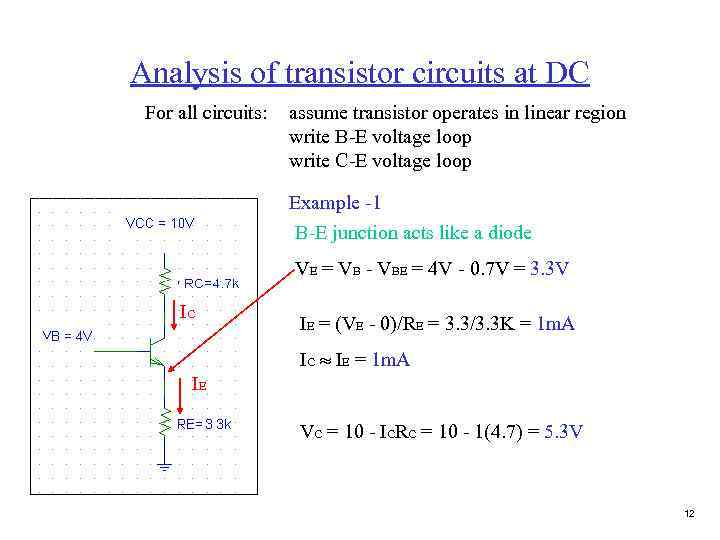 Analysis of transistor circuits at DC For all circuits: assume transistor operates in linear