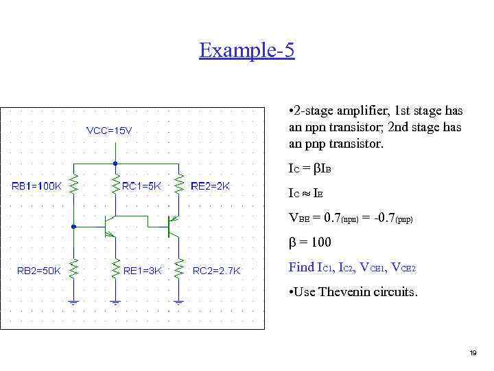 Example-5 • 2 -stage amplifier, 1 st stage has an npn transistor; 2 nd