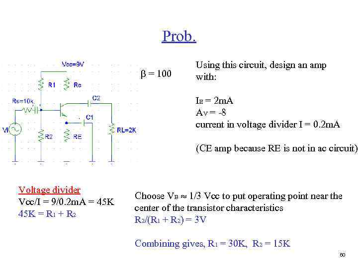 Prob. b = 100 Using this circuit, design an amp with: IE = 2