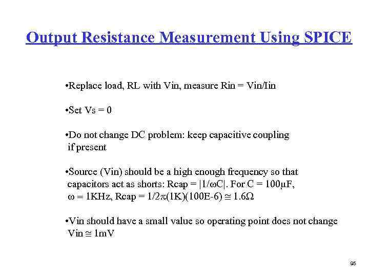 Output Resistance Measurement Using SPICE • Replace load, RL with Vin, measure Rin =